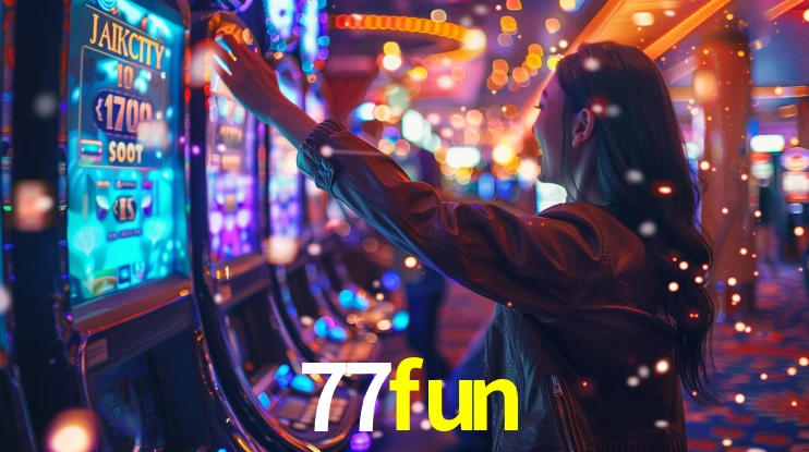77fun: Jogos de Caça-Níqueis-Altas Recompensas, Roleta-Velocidade, Blackjack-Desafios Máximos